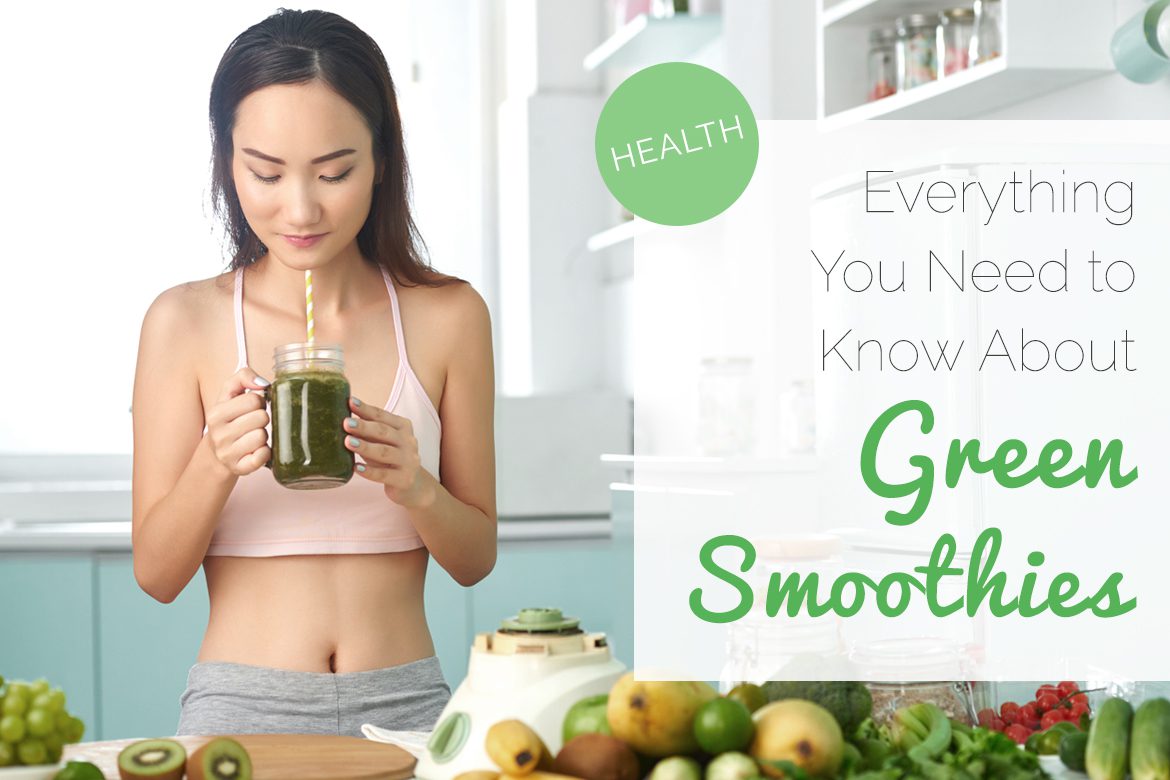 Everything You Need To Know About Green Smoothies